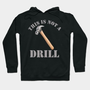 This Is Not A Drill, Hammer, Drill, Fathers Day, Funny Fathers Day, Handyman Gift, Handyman Repair, Handyman Dad, Carpenter, Handyman Repair Service, Mechanic Dad Hoodie